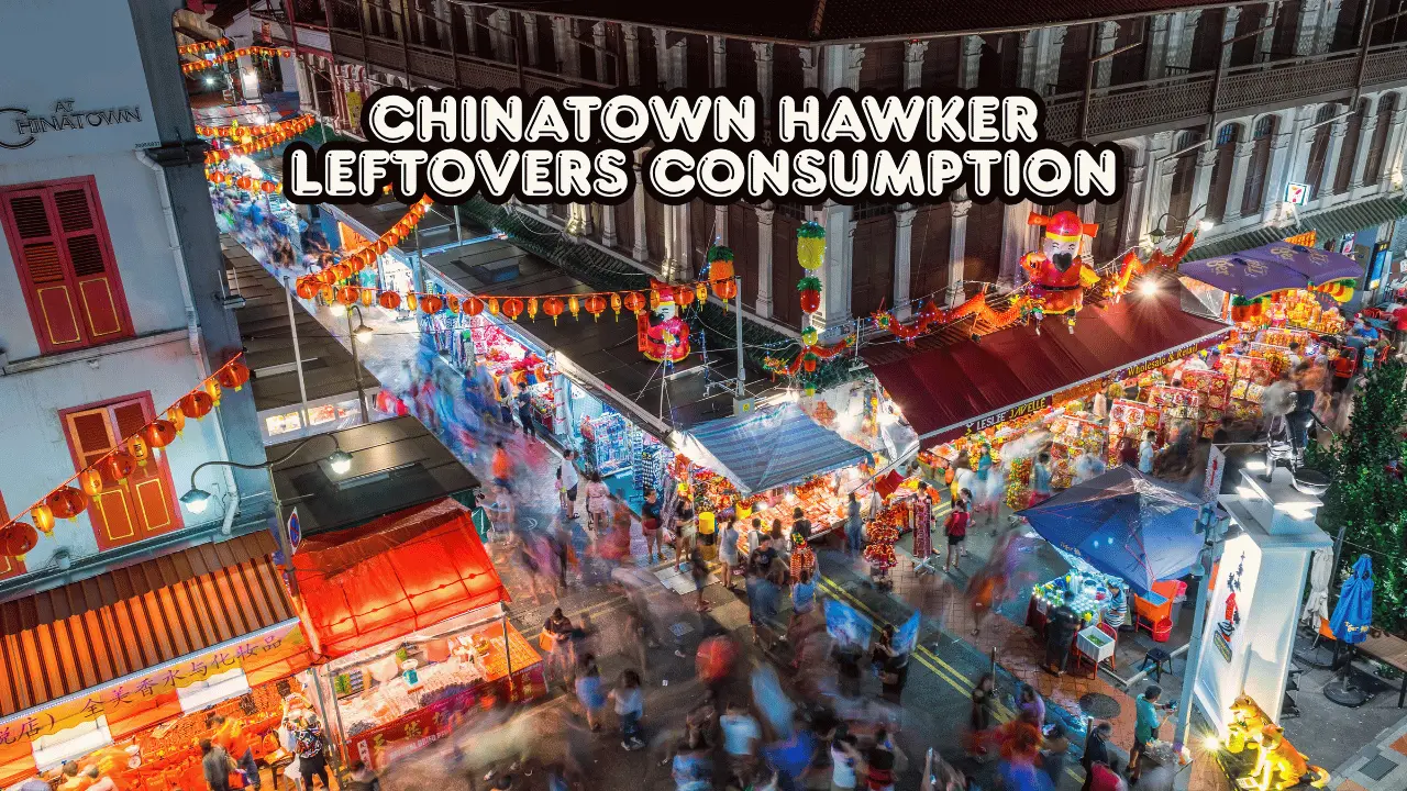 Chinatown Hawker Leftovers Consumption